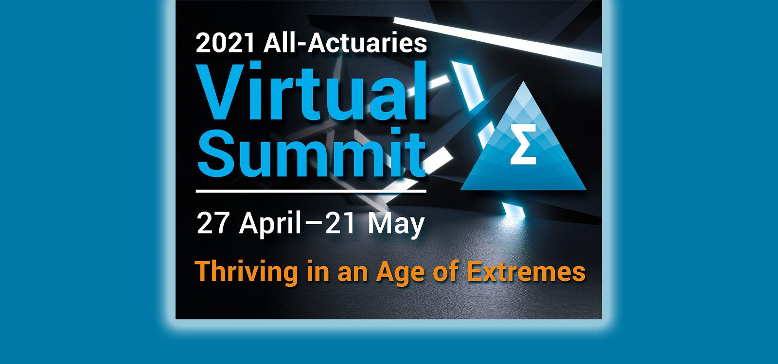 2021 Virtual Summit to cater for all Actuaries Digital 2021 Virtual